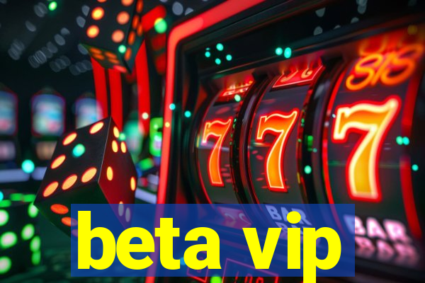 beta vip